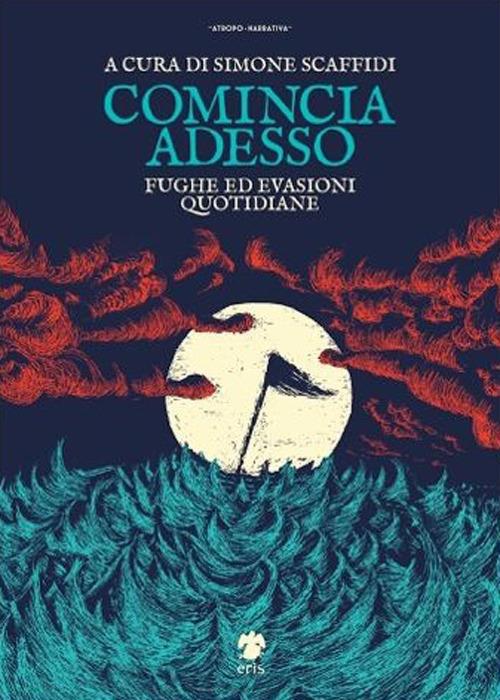 Comincia adesso. Fughe ed evasioni quotidiane - copertina