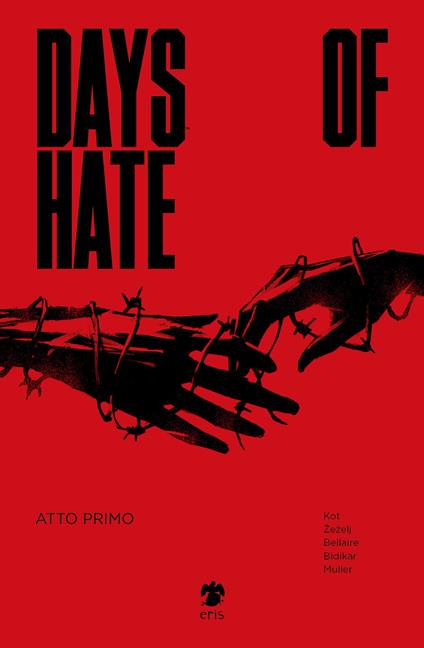 Days of hate. Atto primo - Aleš Kot,Danijel Zezelj - copertina