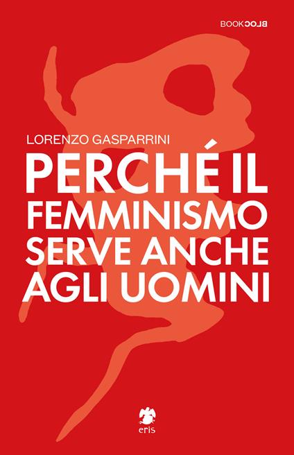 Perché il femminismo serve anche agli uomini - Lorenzo Gasparrini - copertina