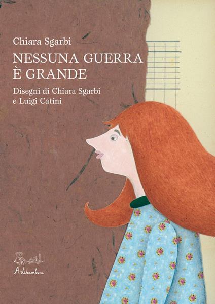 Nessuna guerra è grande. Ediz. illustrata - Chiara Sgarbi - copertina