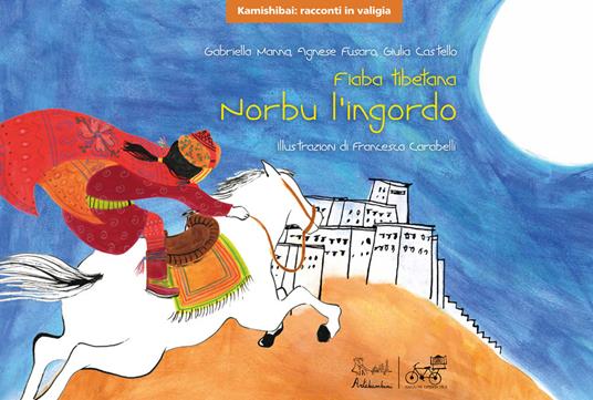 Norbu l'ingordo. Fiaba tibetana. Versione kamishibai - Gabriella Manna,Agnese Fusaro,Giulia Castello - copertina