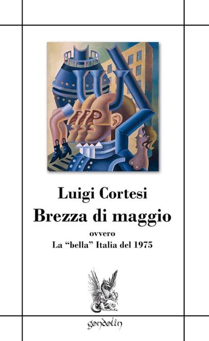 Brezza di maggio ovvero la «bella» Italia del 1975 - Luigi Cortesi - copertina
