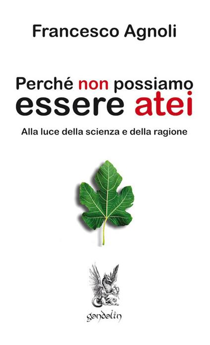 Perché non possiamo essere atei. Alla luce della scienza e della ragione - Francesco Agnoli - copertina