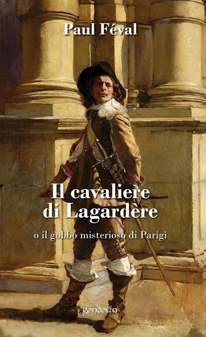 Il cavaliere di Lagardère o il gobbo misterioso di Parigi - Paul Féval - copertina