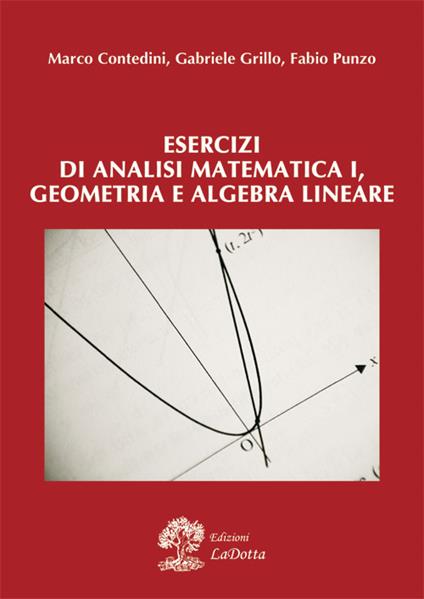Esercizi di analisi matematica 1, geometria e algebra lineare - Marco Contedini,Gabriele Grillo,Fabio Punzo - copertina