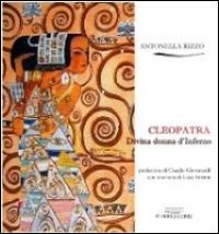 Cleopatra. Divina donna d'Inferno - Antonella Rizzo - copertina