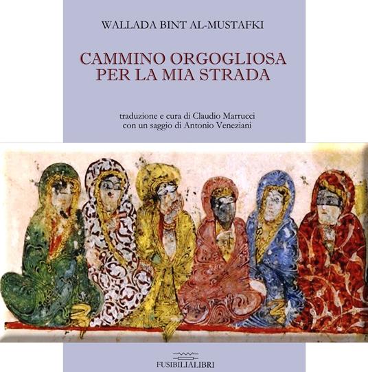 Cammino orgogliosa per la mia strada - Wallada Bint Al-Mustafki - copertina