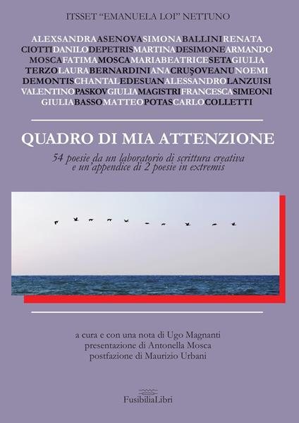 Quadro di mia attenzione. 54 poesie da un laboratorio di scrittura creativa e un'appendice di 2 poesie in extremis. Nuova ediz. - copertina