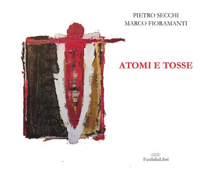 Atomi e tosse. Ediz. a colori - Pietro Secchi - copertina