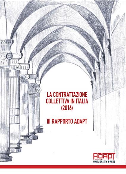 La contrattazione collettiva in Italia (2016). 3° Rapporto ADAPT - copertina