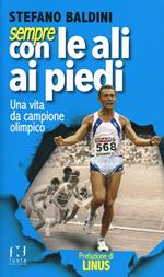 Sempre con le ali ai piedi. Una vita da campione olimpico