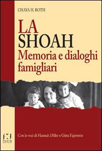 La Shoah. Memoria e dialoghi famigliari - Chaya H. Roth - copertina