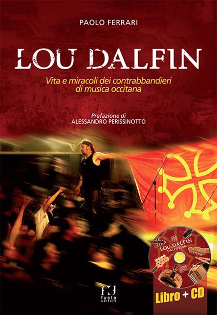 Lou Dalfin. Vita e miracoli dei contrabbandieri di musica occitana. Con CD Audio - Paolo Ferrari - copertina