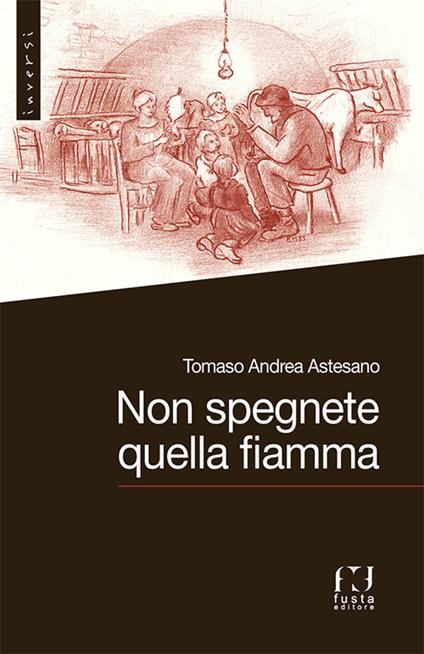 Non spegnete quella fiamma - Tomaso A. Astesano - copertina