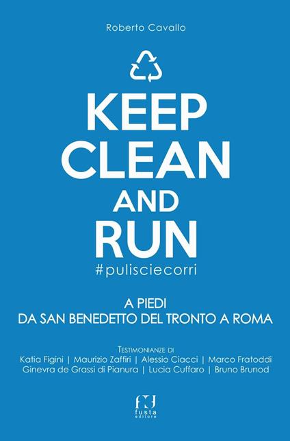 Keep clean and run #pulisciecorri. A piedi da San Benedetto del Tronto a Roma - Roberto Cavallo - copertina