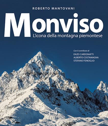 Monviso. L'icona della montagna piemontese. Ediz. a colori - Roberto Mantovani - copertina