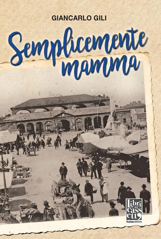 Semplicemente mamma - Giancarlo Gili - copertina