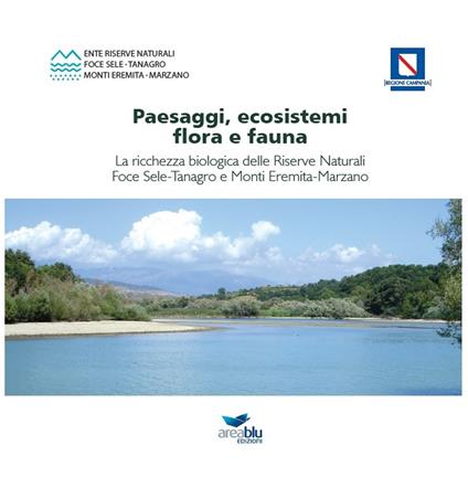 Paesaggi, ecosistemi, flora e fauna. La ricchezza biologica delle riserve naturali foce Sele-Tanagro e monti Eremita-Marzano - Maria Gabriella Alfano,Romina Fusillo - copertina