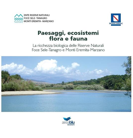 Paesaggi, ecosistemi, flora e fauna. La ricchezza biologica delle riserve naturali foce Sele-Tanagro e monti Eremita-Marzano - Maria Gabriella Alfano,Romina Fusillo - copertina