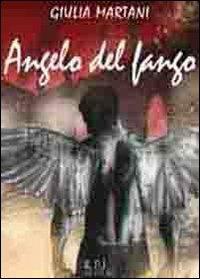 Angelo del fango - Giulia Martani - copertina