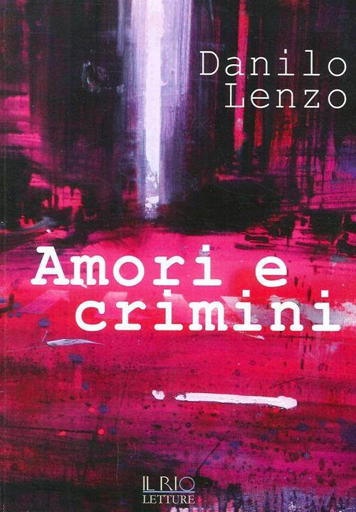 Amori e crimini - Danilo Lenzo - copertina