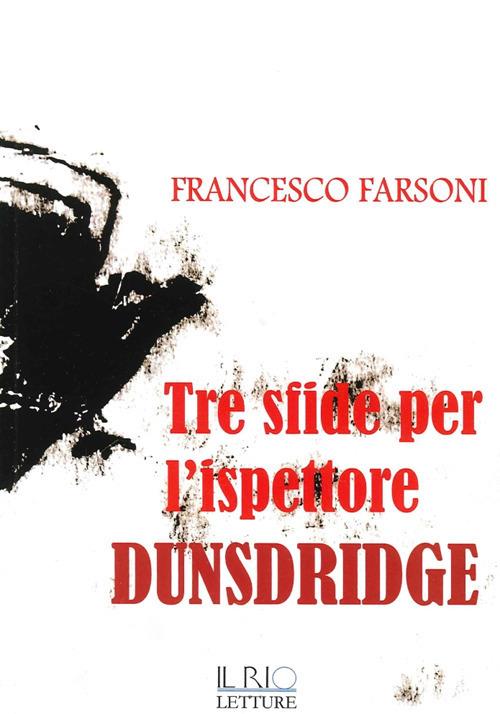 Tre sfide per l'ispettore Dunsdridge - Francesco Farsoni - copertina