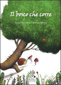 Il bosco che corre - Franco Zaffanella,Srimalie Bassani - copertina