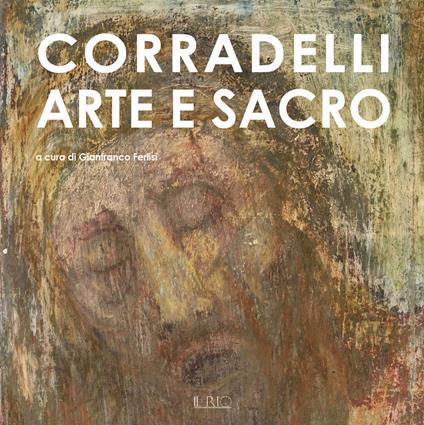 Corradelli. Arte e sacro. Ediz. illustrata - copertina