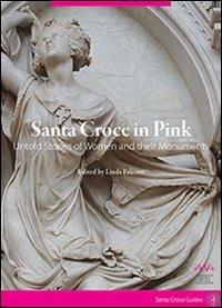Santa Croce in pink. Untold stories of women and their monuments - copertina