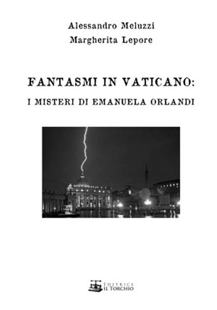 Fantasmi in Vaticano. I misteri di Emanuela Orlandi - Alessandro Meluzzi,Margherita Lepore - copertina