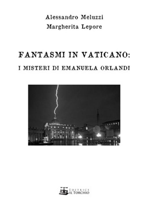 Fantasmi in Vaticano. I misteri di Emanuela Orlandi - Alessandro Meluzzi,Margherita Lepore - copertina