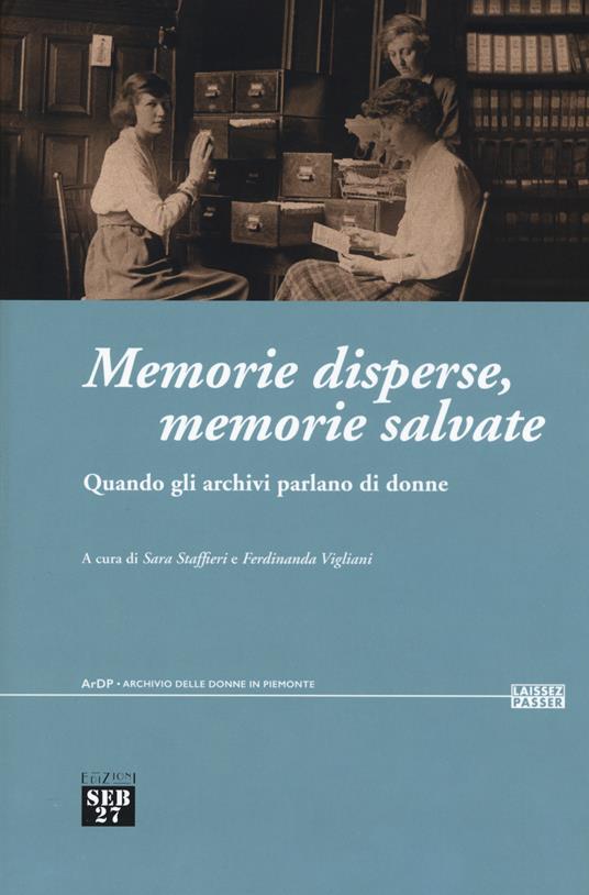 Memorie disperse memorie salvate. Quando gli archivi parlano di donne - copertina