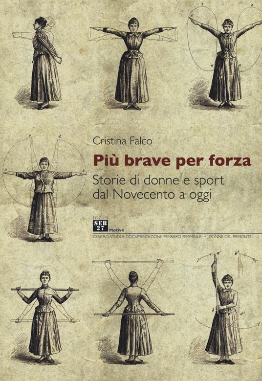 Più brave per forza. Storie di donne e sport dal Novecento a oggi - Cristina Falco - copertina