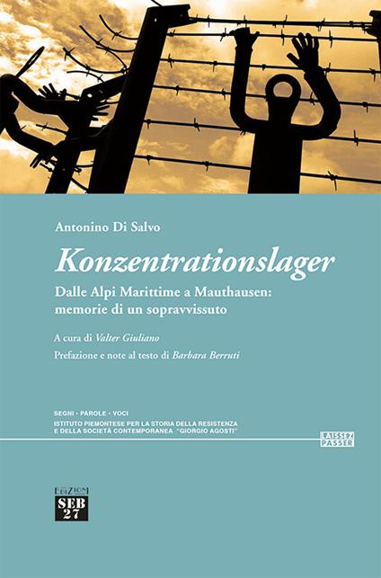 Konzentrationslager. Dalle Alpi Marittime a Mauthausen: memorie di un sopravvissuto - Antonino Di Salvo - copertina