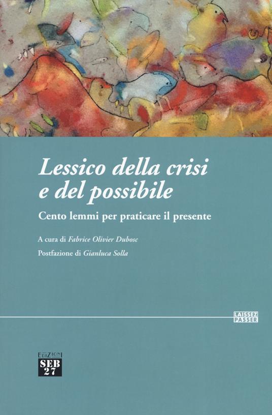 Lessico della crisi e del possibile. Cento lemmi per praticare il presente - copertina