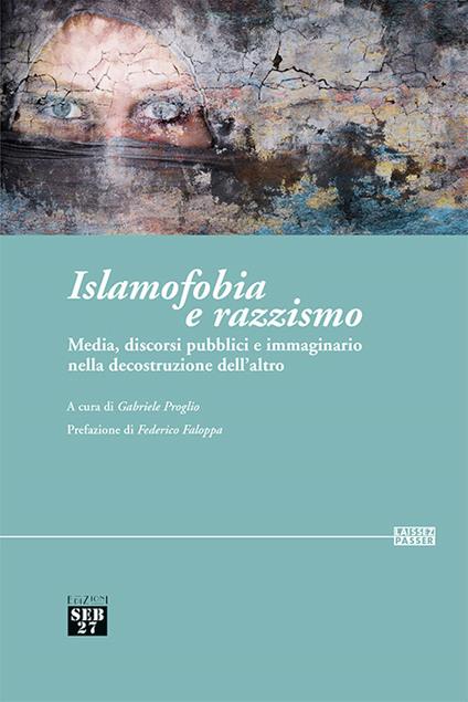 Islamofobia e razzismo. Media, discorsi pubblici e immaginario nella decostruzione dell’altro - copertina