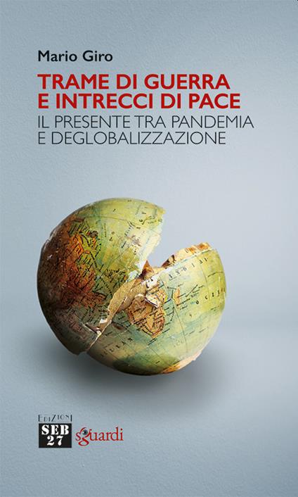 Trame di guerra e intrecci di pace. Il presente tra pandemia e deglobalizzazione - Mario Giro - copertina
