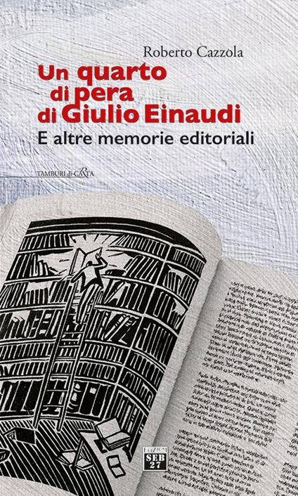 Un quarto di pera di Giulio Einaudi. E altre memorie editoriali - Roberto Cazzola - copertina