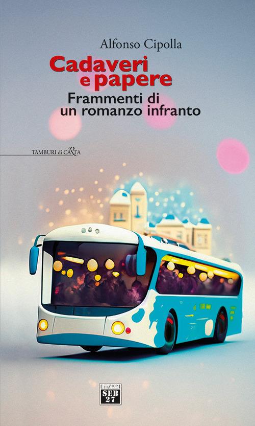 Cadaveri e papere. Frammenti di un romanzo infranto - Alfonso Cipolla - copertina
