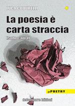 La poesia è carta straccia (solo carta)