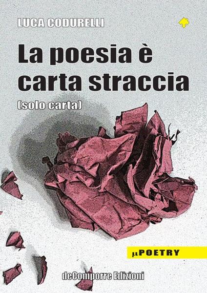 La poesia è carta straccia (solo carta) - Luca Codurelli - copertina