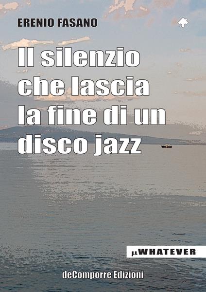 Il silenzio che lascia la fine di un disco jazz - Erenio Fasano - copertina