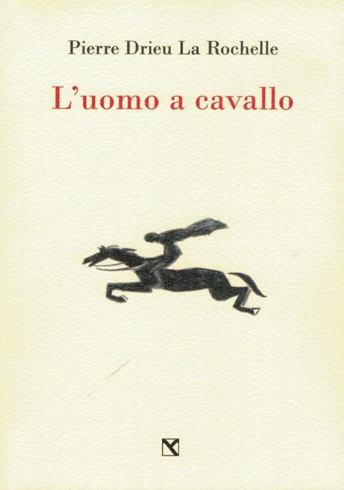 L' uomo a cavallo - Pierre Drieu La Rochelle - copertina