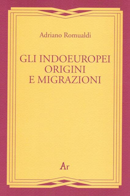 Gli indoeuropei. Origini e migrazioni - Adriano Romualdi - copertina