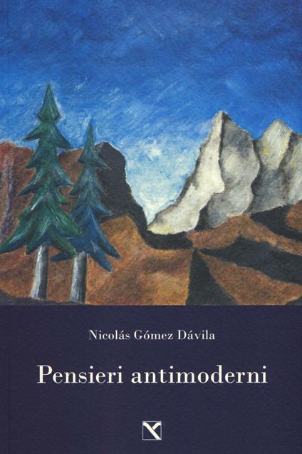 Pensieri antimoderni - Nicolás Gómez Dávila - copertina