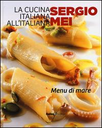 La cucina italiana all'italiana. Menu di mare - Sergio Mei - copertina