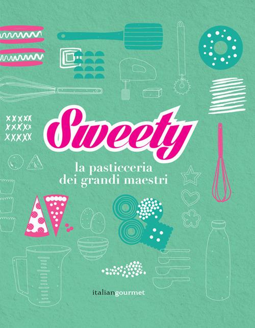 Sweety. La pasticceria dei grandi maestri - copertina