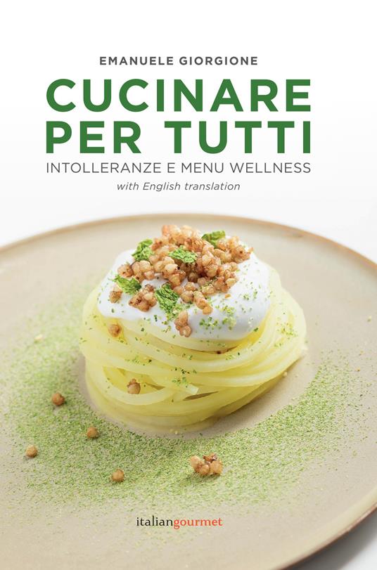 Cucinare per tutti. Intolleranze e menu wellness. Ediz. italiana e inglese - Emanuele Giorgione - copertina