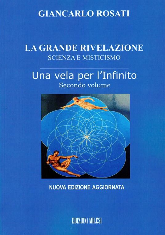La grande rivelazione. Scienza e misticismo. Vol. 2: Una vela per l'infinito - Giancarlo Rosati - copertina