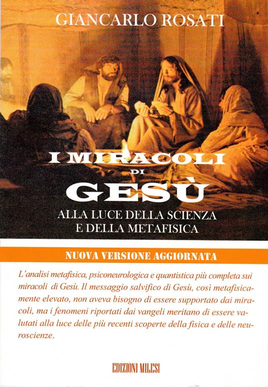 I miracoli di Gesù alla luce della scienza e della metafisica - Giancarlo Rosati - copertina